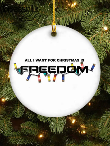Alles was ich zu Weihnachten will ist die Freiheit gedruckt Acryl dekoratives Ornament Weiß / EINS