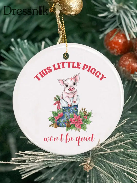 Dieses kleine Piggy wird nicht ruhig sein Weihnachten Acryl dekorative Ornament Weiß / EINS