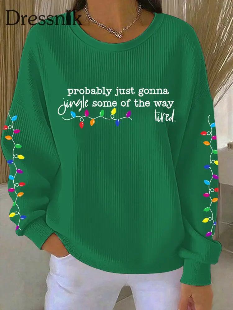 Frauen werden wahr schein lich nur einen Jingle von der Art und Weise wie ich müde bin Sweatshirt drucken Grün / S