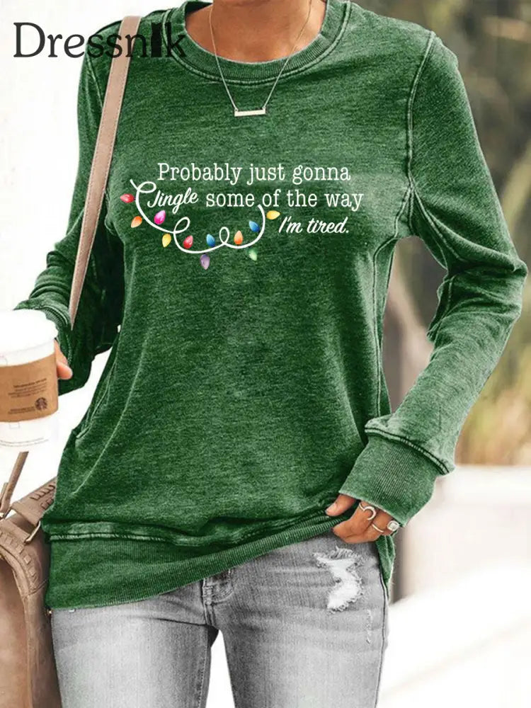Frauen werden wahr schein lich nur einen Jingle von der Art und Weise wie ich müde bin Sweatshirt drucken Grün / S