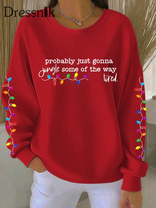 Frauen werden wahr schein lich nur einen Jingle von der Art und Weise wie ich müde bin Sweatshirt drucken Rot / S