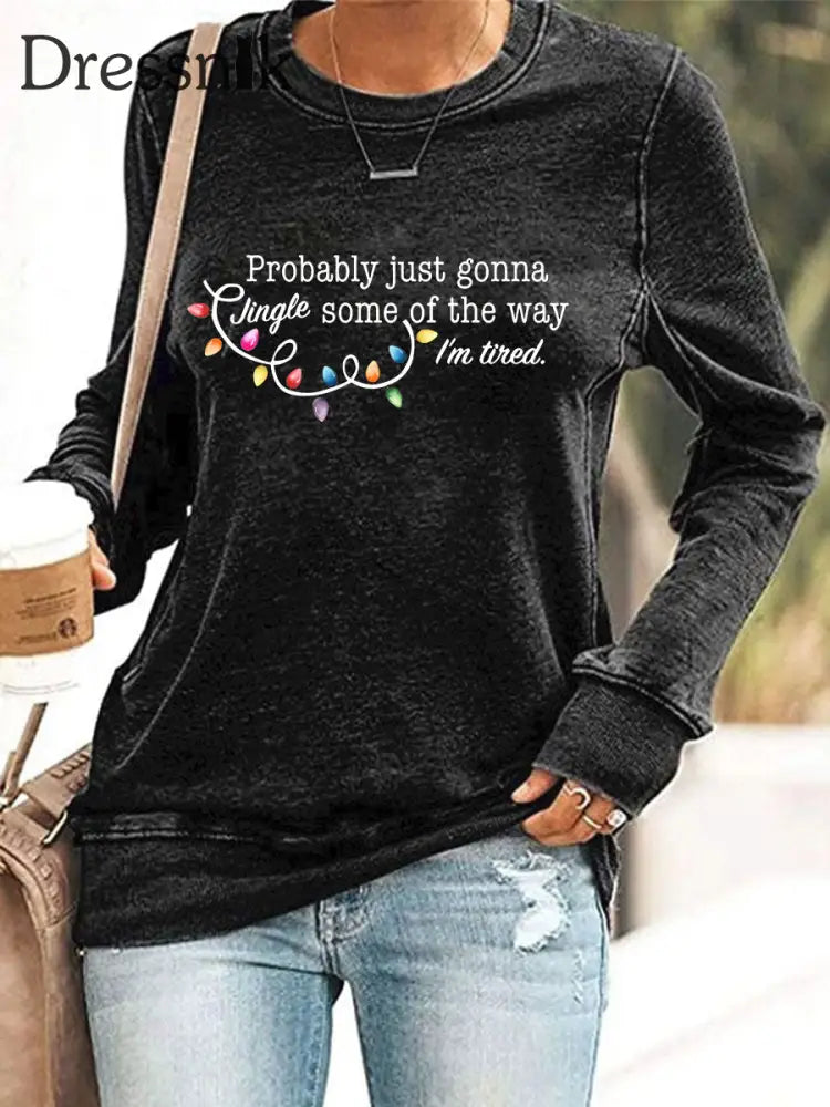 Frauen werden wahr schein lich nur einen Jingle von der Art und Weise wie ich müde bin Sweatshirt drucken Schwarz / S