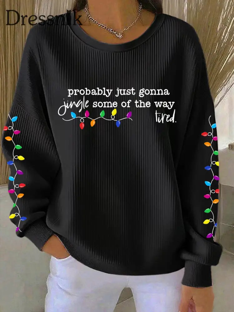 Frauen werden wahr schein lich nur einen Jingle von der Art und Weise wie ich müde bin Sweatshirt drucken Schwarz / S