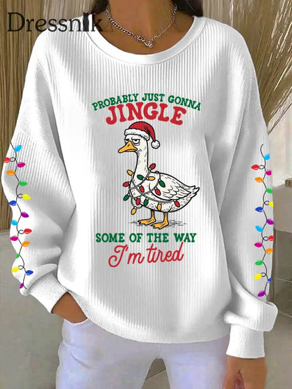 Frauen werden wahr schein lich nur einen Jingle von der Art und Weise wie ich müde bin Sweatshirt drucken Weiß / S