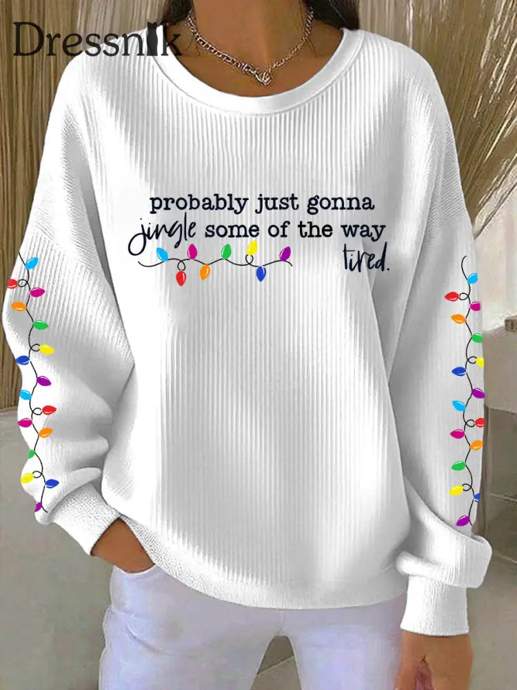 Frauen werden wahr schein lich nur einen Jingle von der Art und Weise wie ich müde bin Sweatshirt drucken Weiß / S
