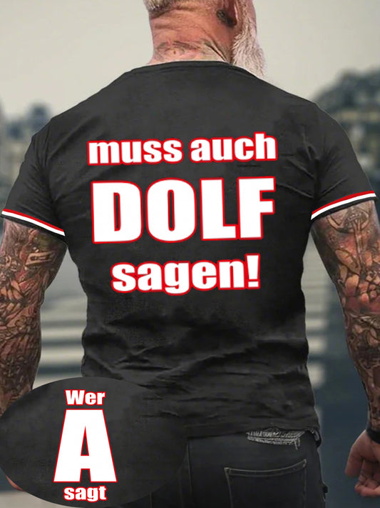 Herren Wer A sagt muss auch Dolf sagen Kurzarm-T-Shirt